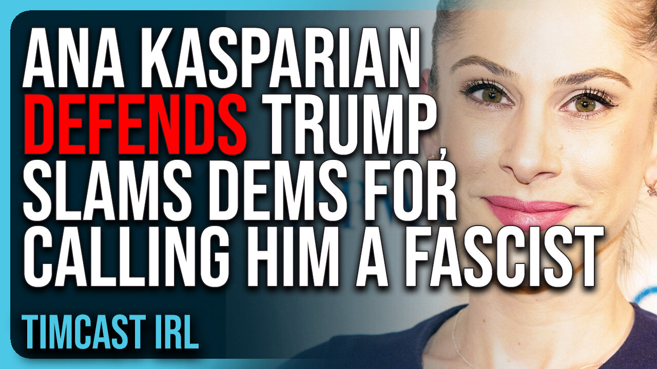 Ana Kasparian DEFENDS Donald Trump, SLAMS Democrats For Calling Him A Fascist