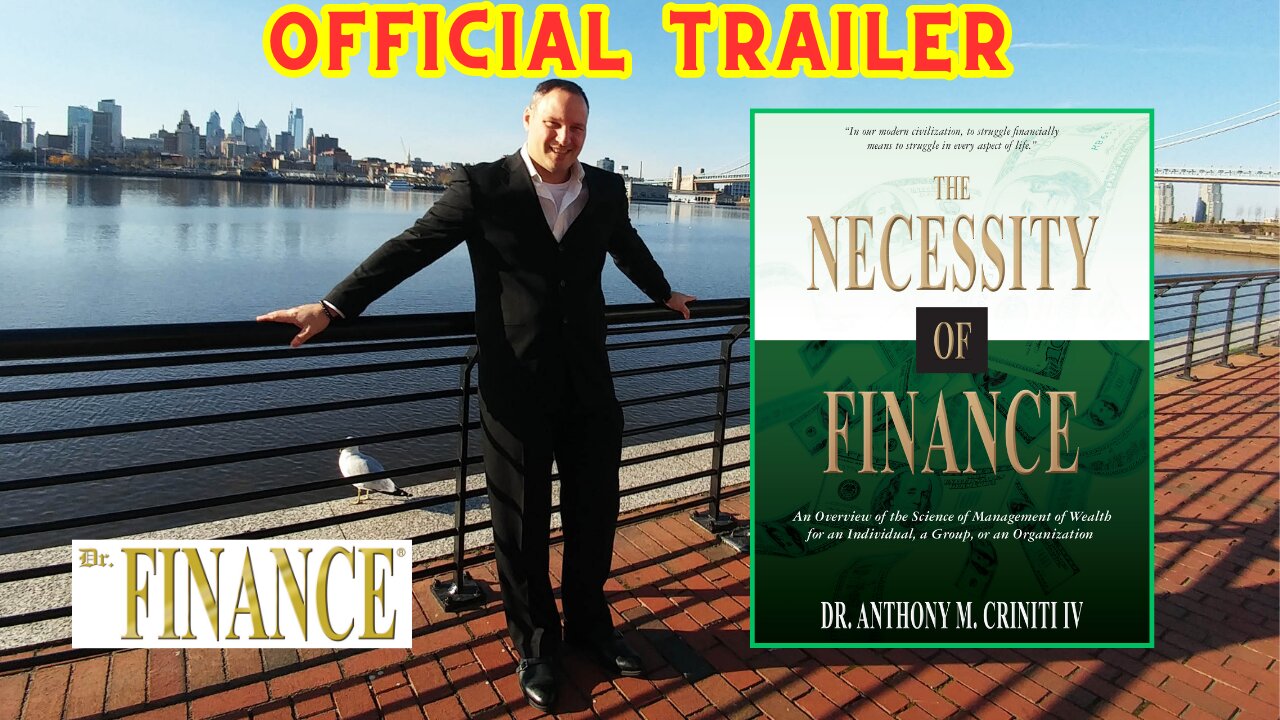 The Necessity of Finance Book Trailer by Dr. Anthony M. Criniti IV (aka “Dr. Finance®”)