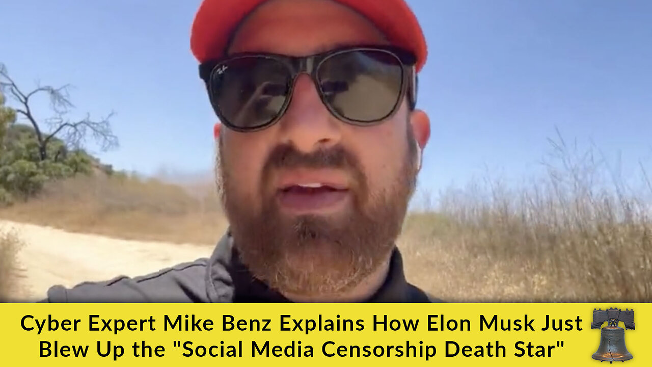 Cyber Expert Mike Benz Explains How Elon Musk Just Blew Up the "Social Media Censorship Death Star"