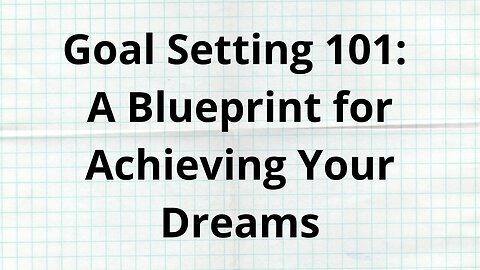 Goal Setting 101: A Blueprint for Achieving Your Dreams #motivation #entrepreneurship #goalsetting