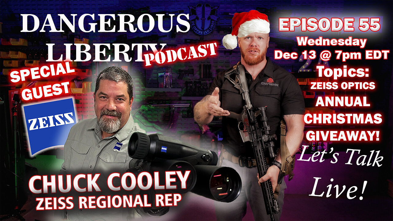 Dangerous Liberty Ep 55 - LIVE Annual Christmas Giveaway & Special Guest Chuck Cooley From Zeiss