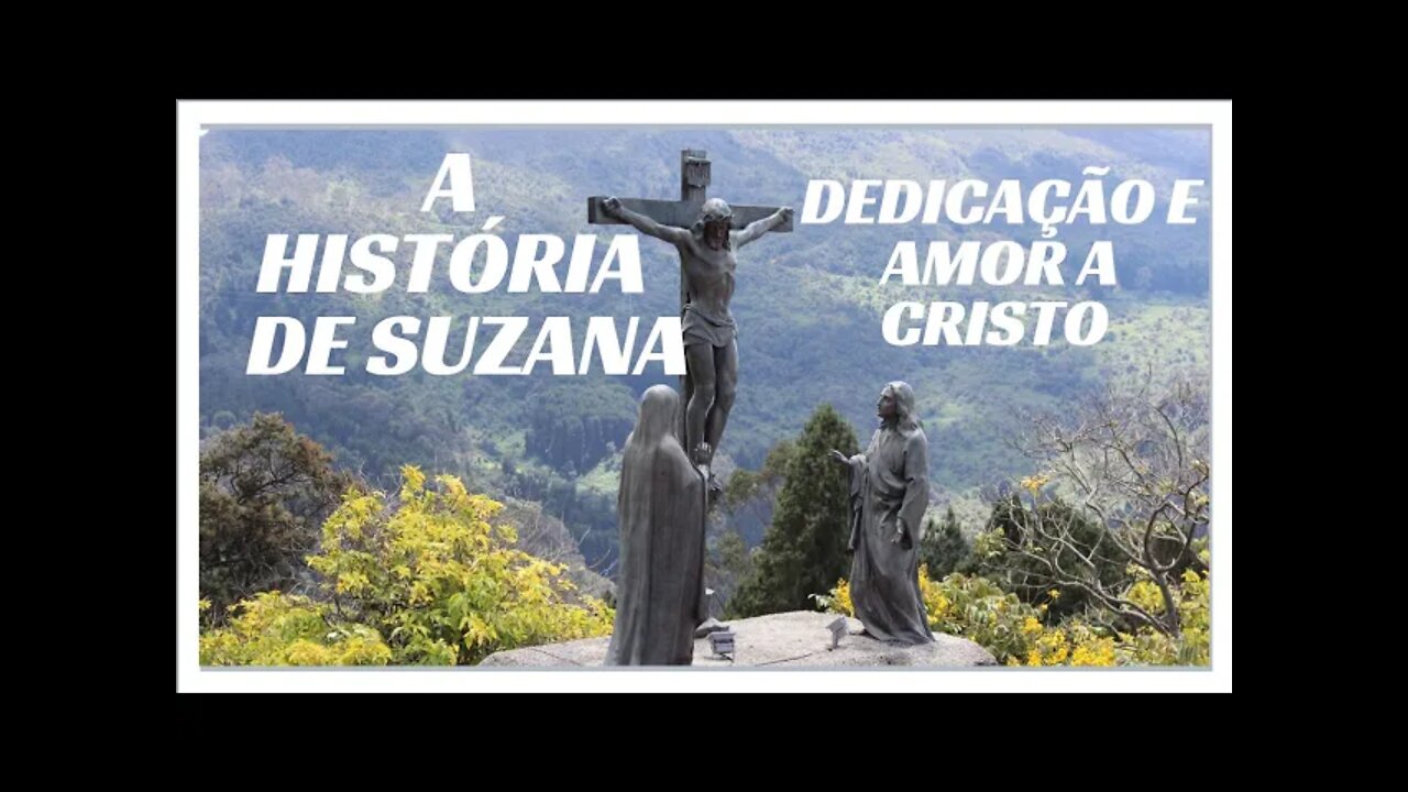 SUZANA AMOR E DEDICAÇÃO A CRISTO. LEGENDAS.