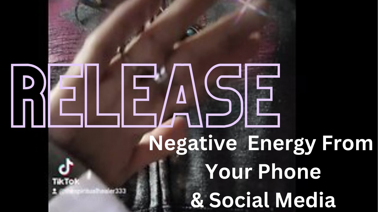 Energy Healing Release Negative Energy From Your Phone & Social Media ✨️