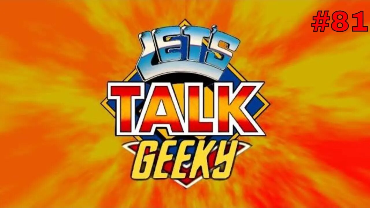 Let's Talk Geeky #81 ¦ Geeky Talk about Classic TV and Movie.