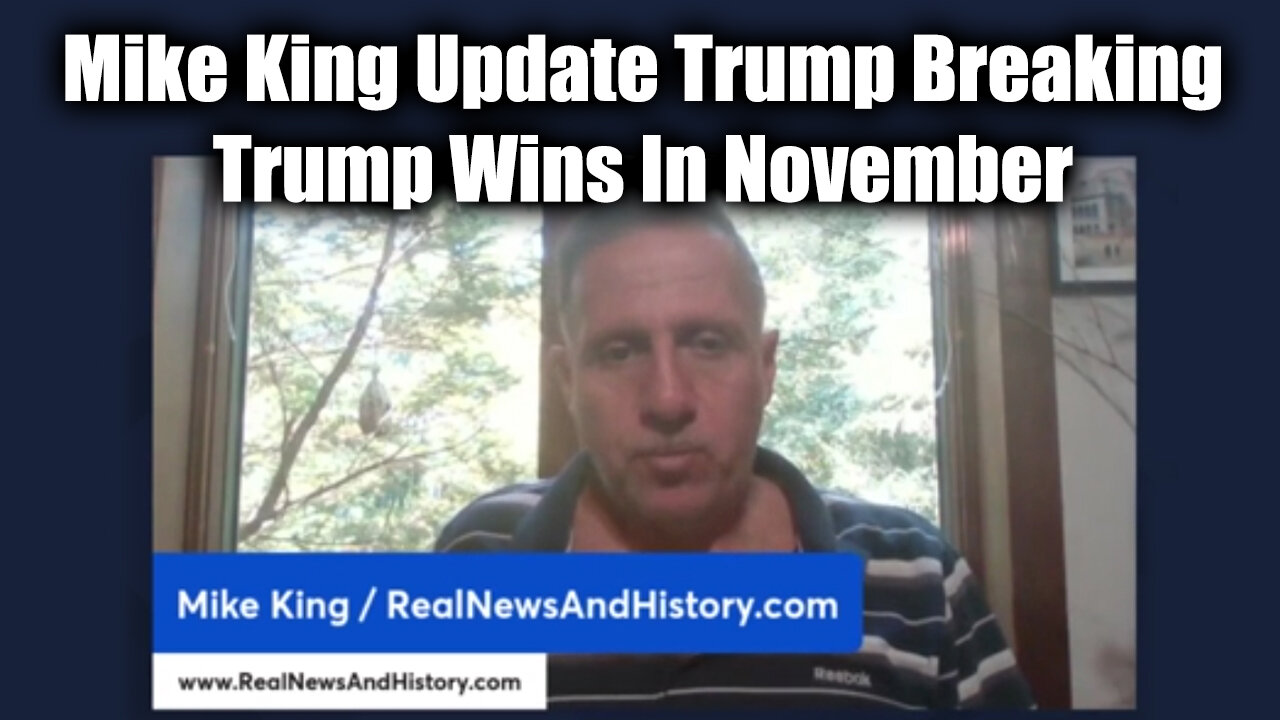 Mike King Update Trump Breaking – Trump Wins In November