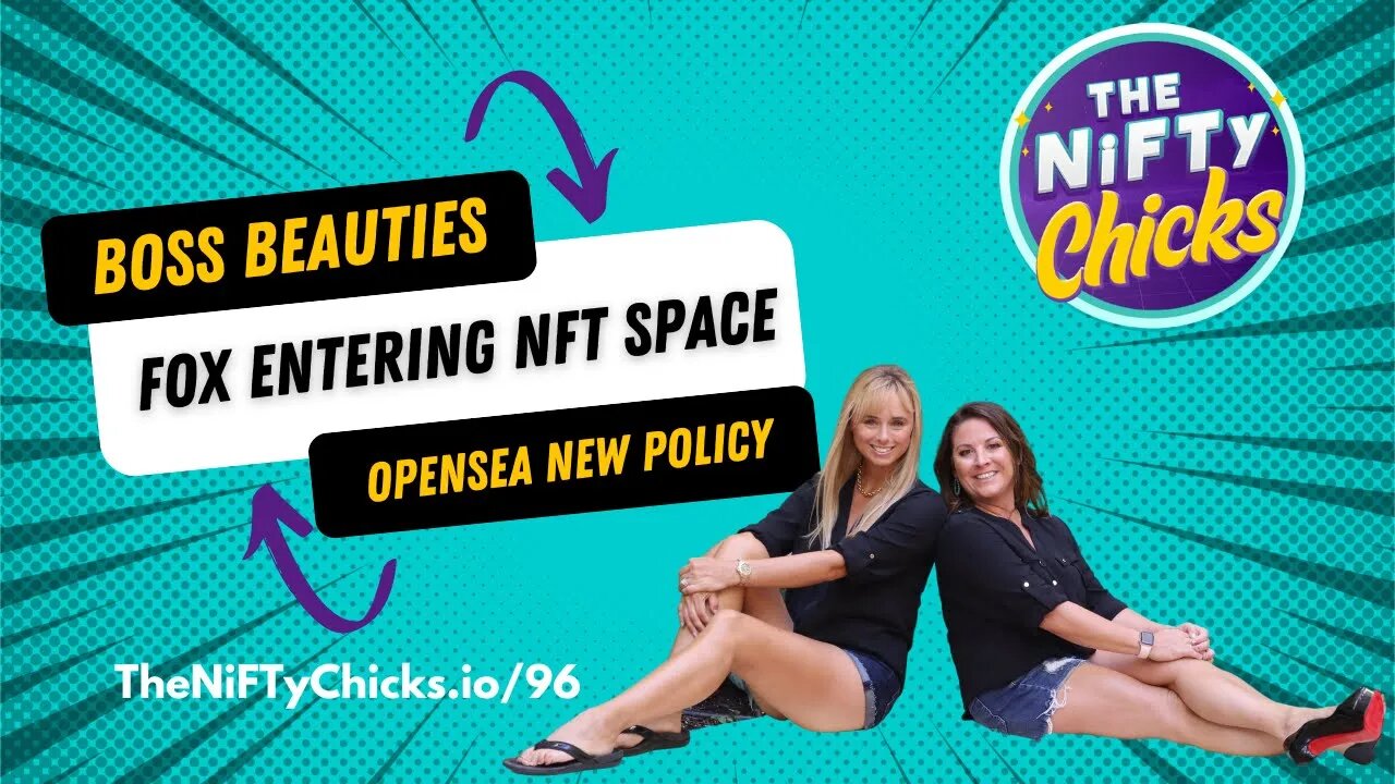 Boss Beauties, Fox Entering NFT Space & Opensea New Policy