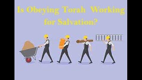 Is Obeying Torah Working for Salvation?