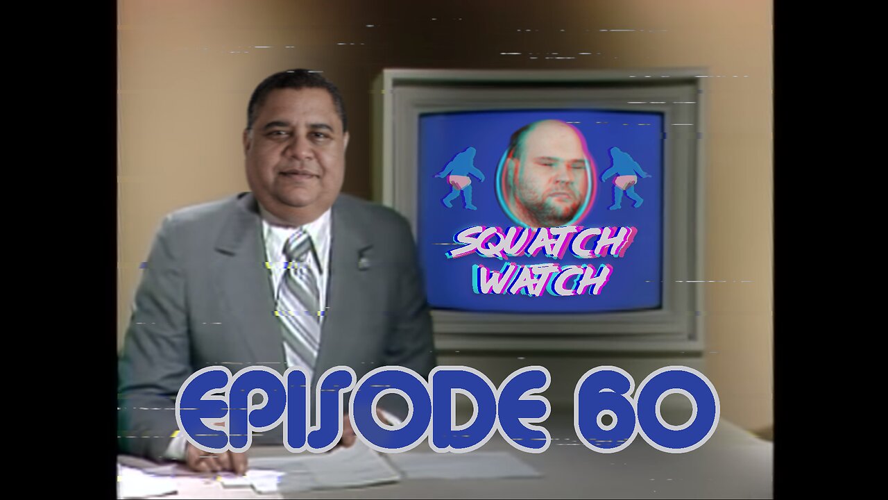 Andrew Ditch: Squatch Watch Episode 60 [Rumble Exclusive]