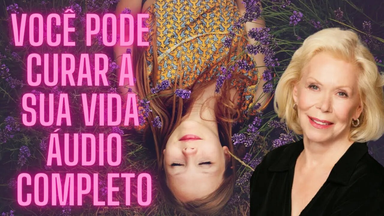 🧘‍♀️Louise Hay - Meditação Guiada - Você Pode Curar A Sua Vida "Áudio Completo".