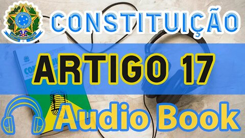 Artigo 17 DA CONSTITUIÇÃO FEDERAL - Audiobook e Lyric Video Atualizados 2022 CF 88