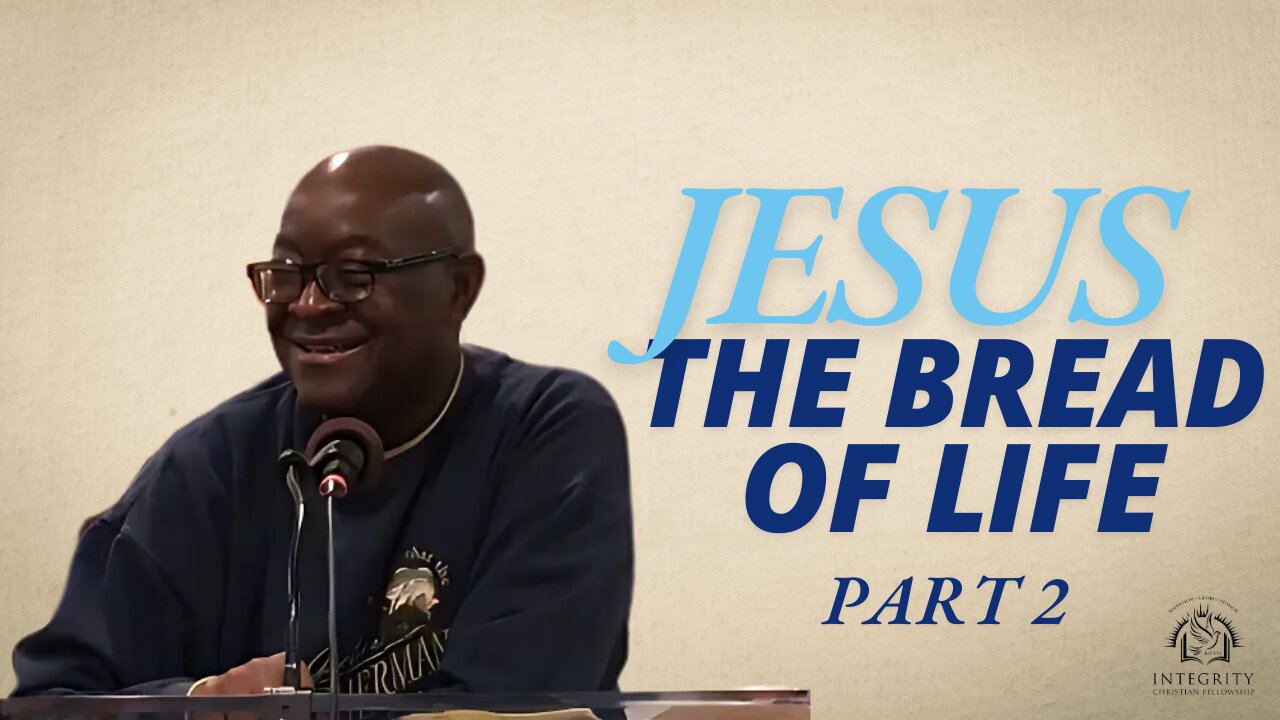 Jesus, I am the Bread of Life - Part 2 | Integrity C.F. Church