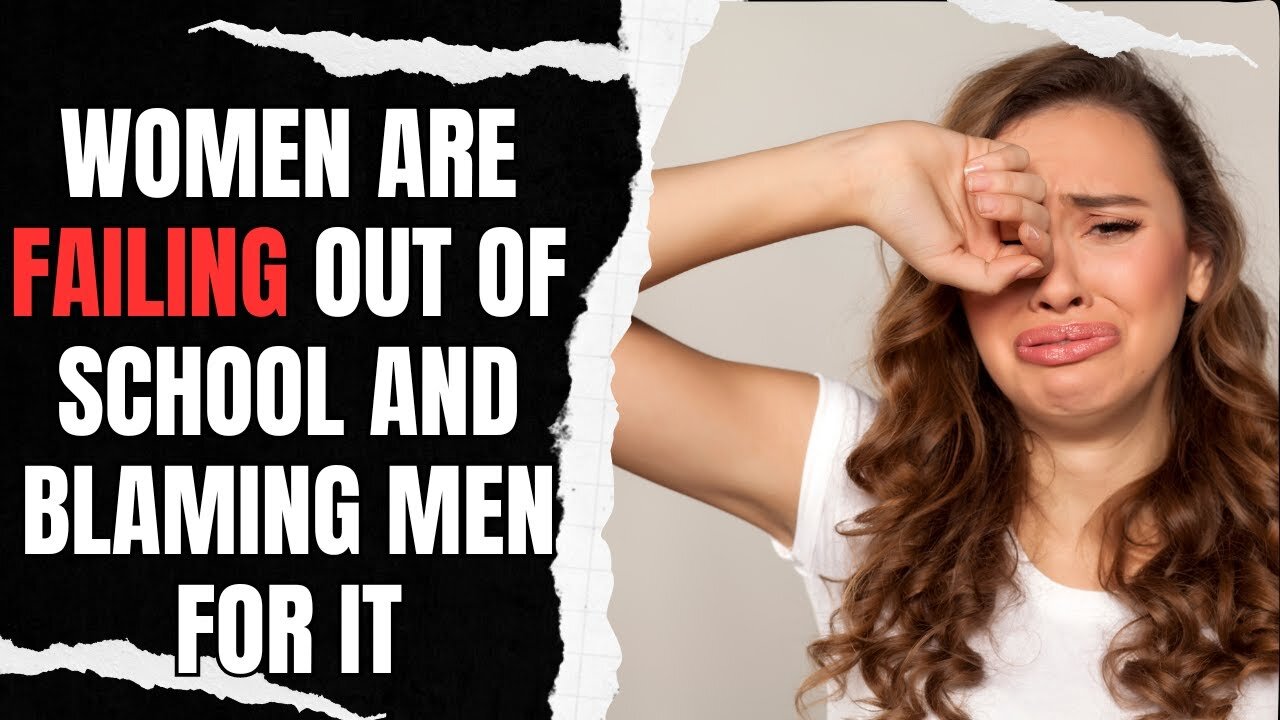 Women Are Failing Out Of School And Blaming Men For It