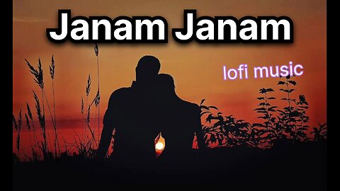 Janam Janam lofi song ♥️