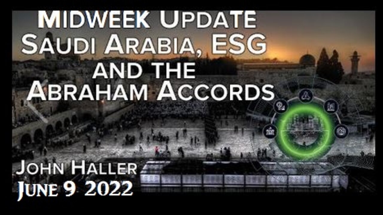 06/09/2022_John Haller Midweek Update Saudi Arabia ESG and the Abraham Accords