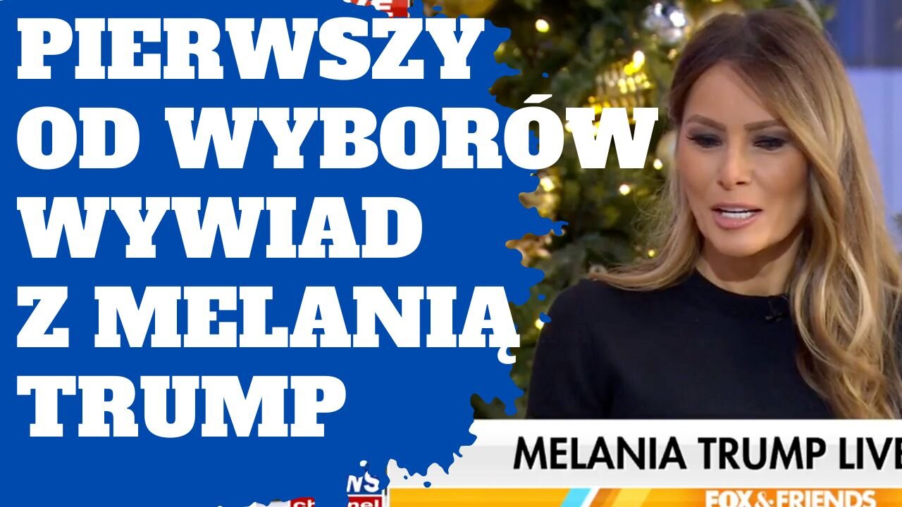 Pierwszy, od wyborów, wywiad z Melanią Trump - po polsku - Fox & Friends