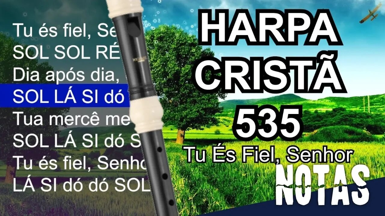 Harpa Cristã 535 - Tu és fiel, Senhor - Cifra melódica