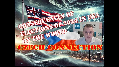 We The People Connection - Consequences of 2024 US elections in the world. Czech Connection.