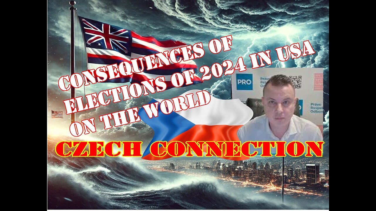 We The People Connection - Consequences of 2024 US elections in the world. Czech Connection.