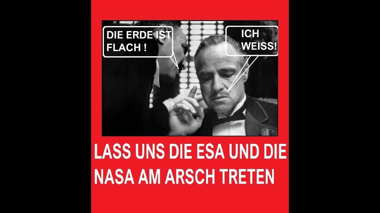 LASS UNS DIE ESA UND DIE NASA AM ARSCH TRETEN