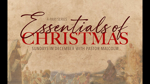 Essentials of Christmas, Part 1 - "Proof of His Coming" - Hebrews 10:7, Luke 1