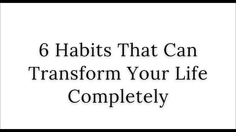 6 Habits that can transform your life completly