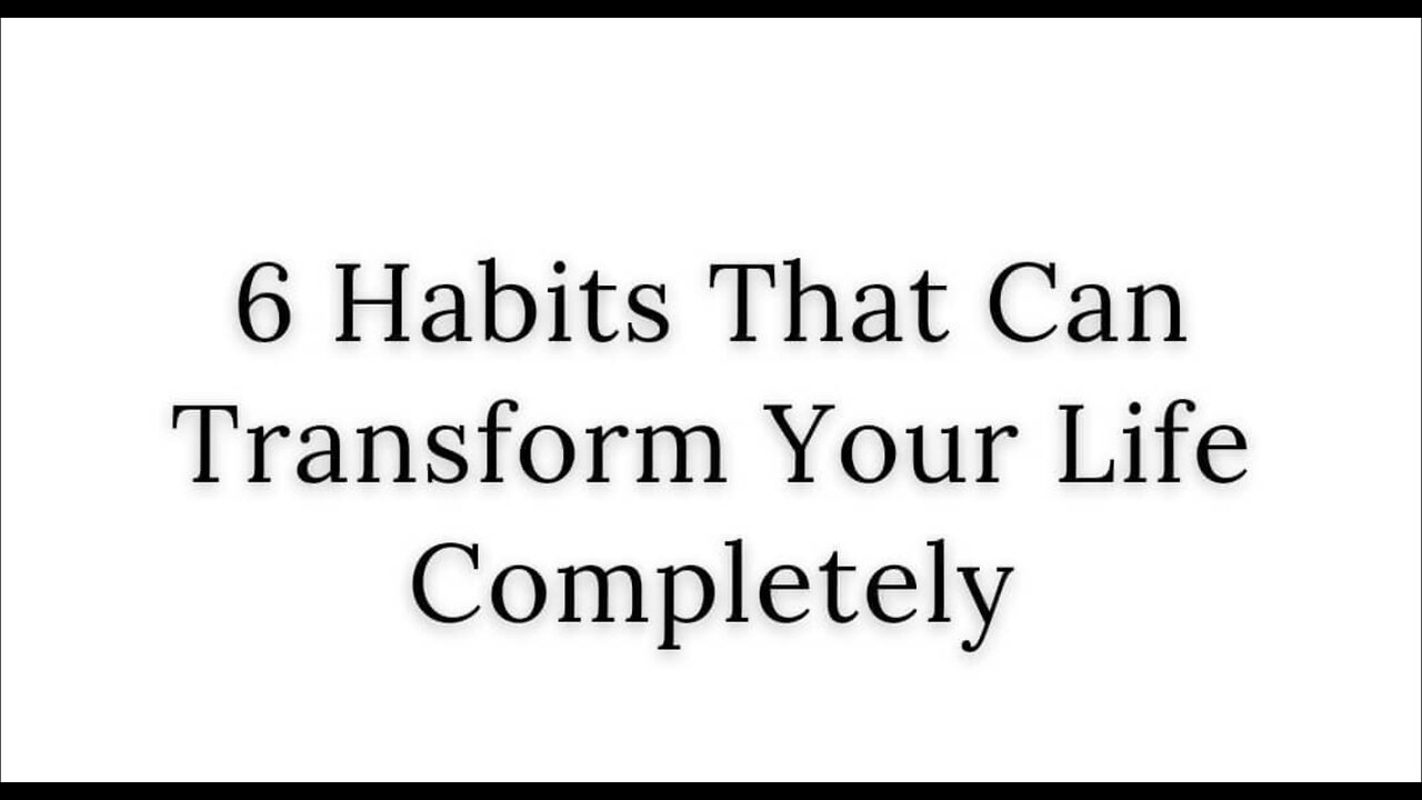 6 Habits that can transform your life completly