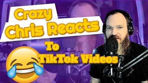 Crazy Chris's Reacts: TikTok