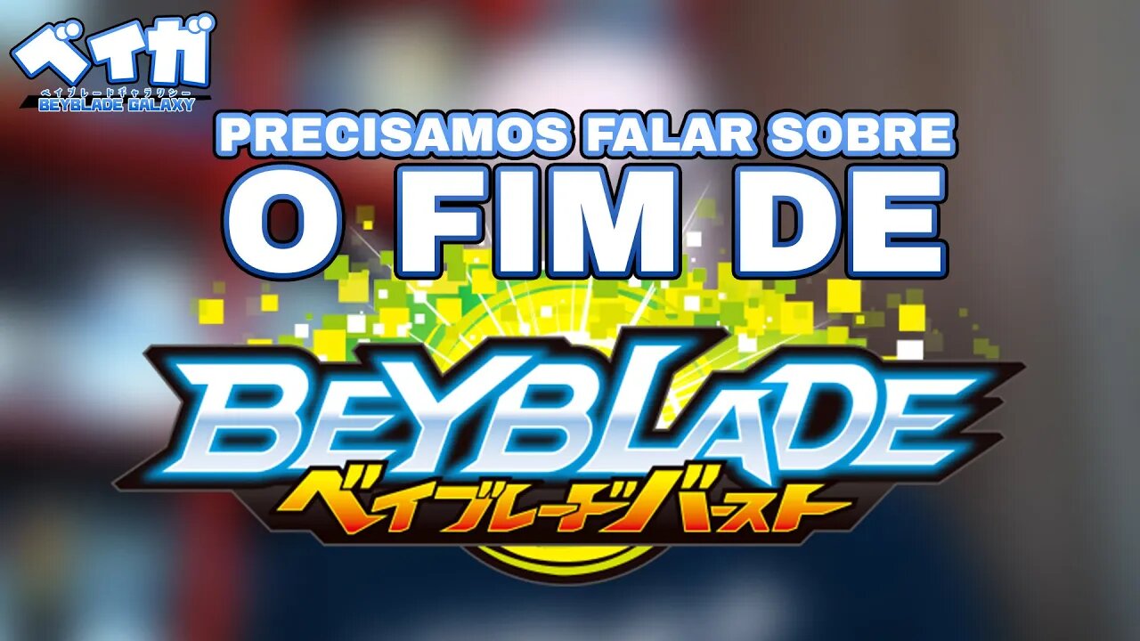 Precisamos falar sobre o fim de BEYBLADE BURST