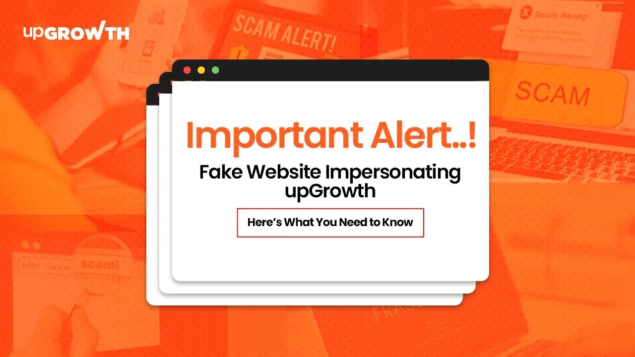 Warning Scam Alert: Fake websites impersonating upGrowth.in