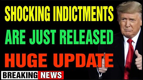 SHOCKING INDICTMENTS ARE JUST RELEASED TODAY UPDATE