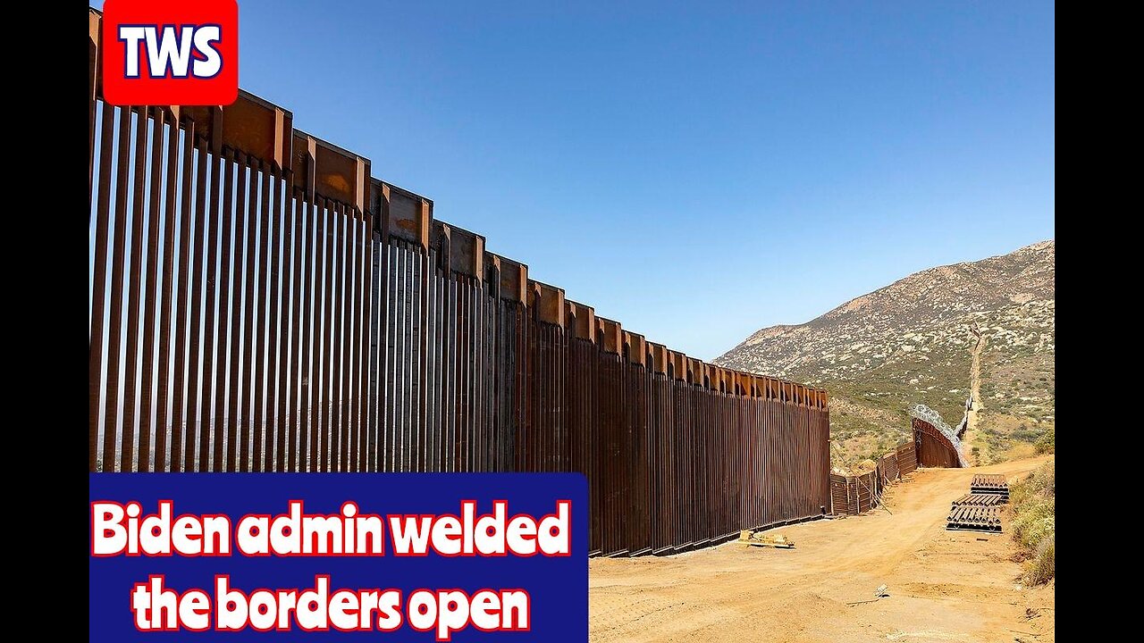 The Biden Administration Welded Open Border Gates