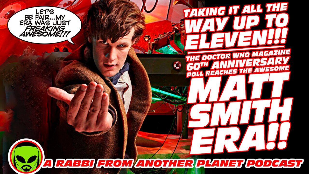 Taking It Up to Eleven!!! The Doctor Who Magazine 60th Anniversary Poll Reaches the Matt Smith Era!!