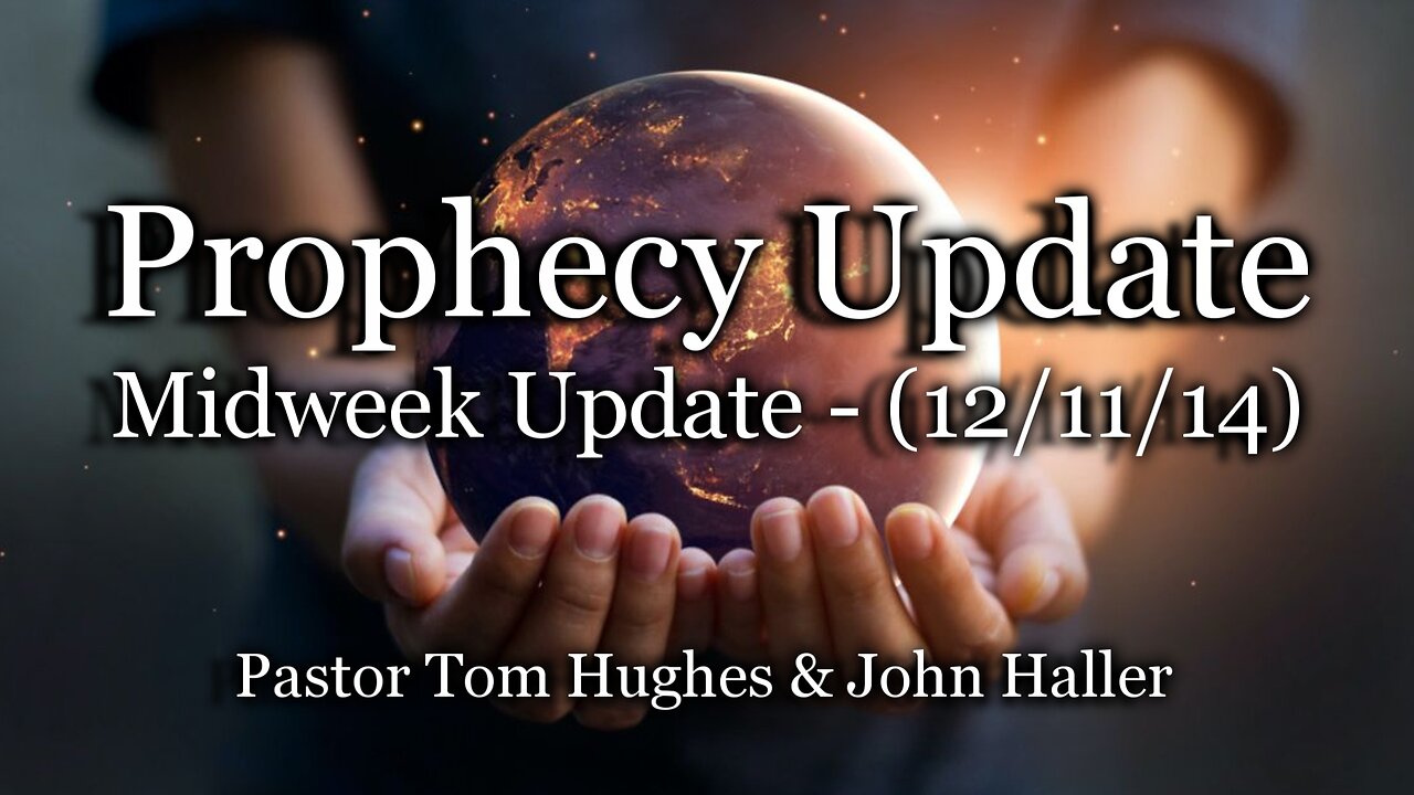 Prophecy Update: Midweek Update – (12-11-24)