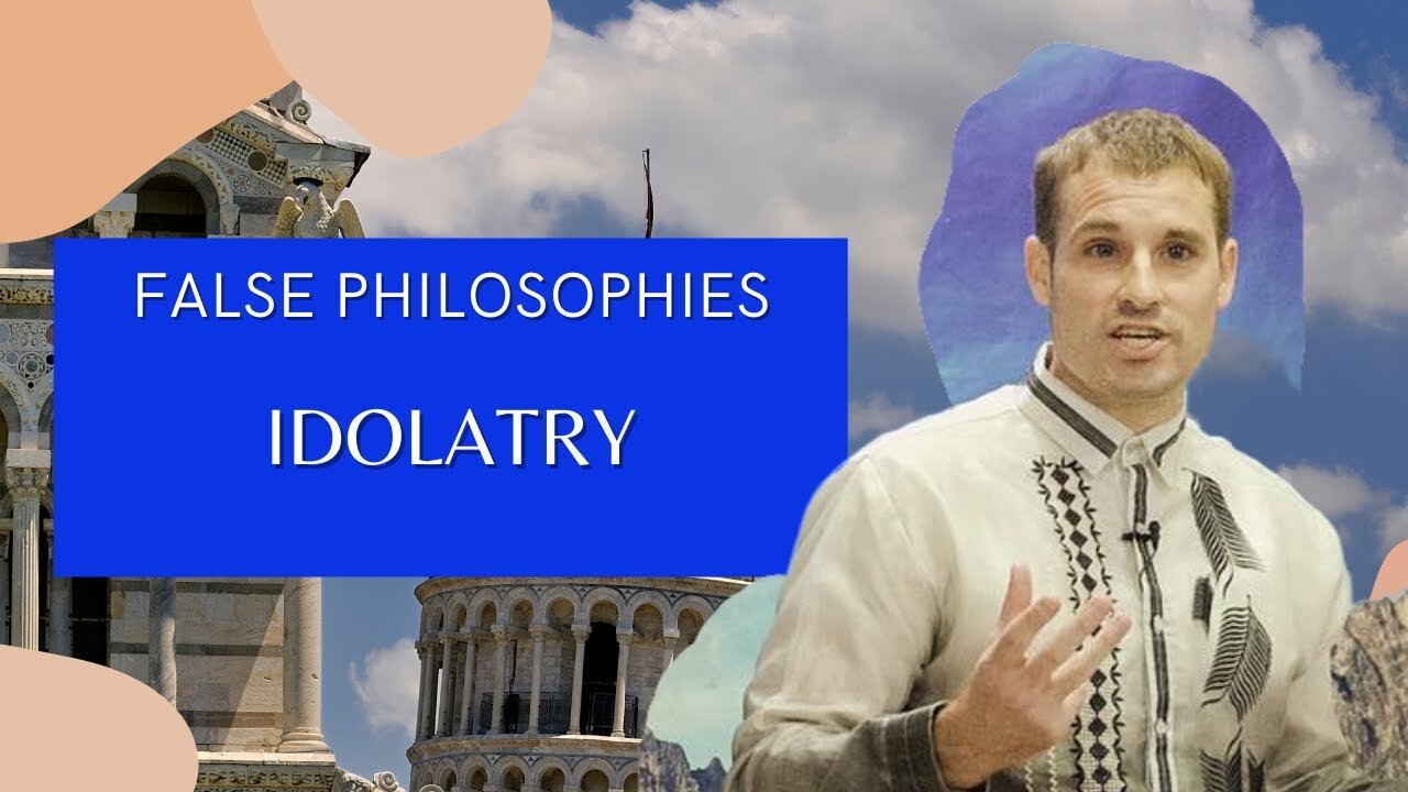 False Philosophies - Idolatry | Evangelist Matthew Stucky