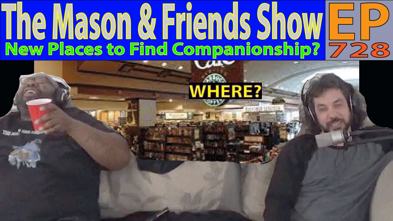 The Mason and Friends Show. Episode 728