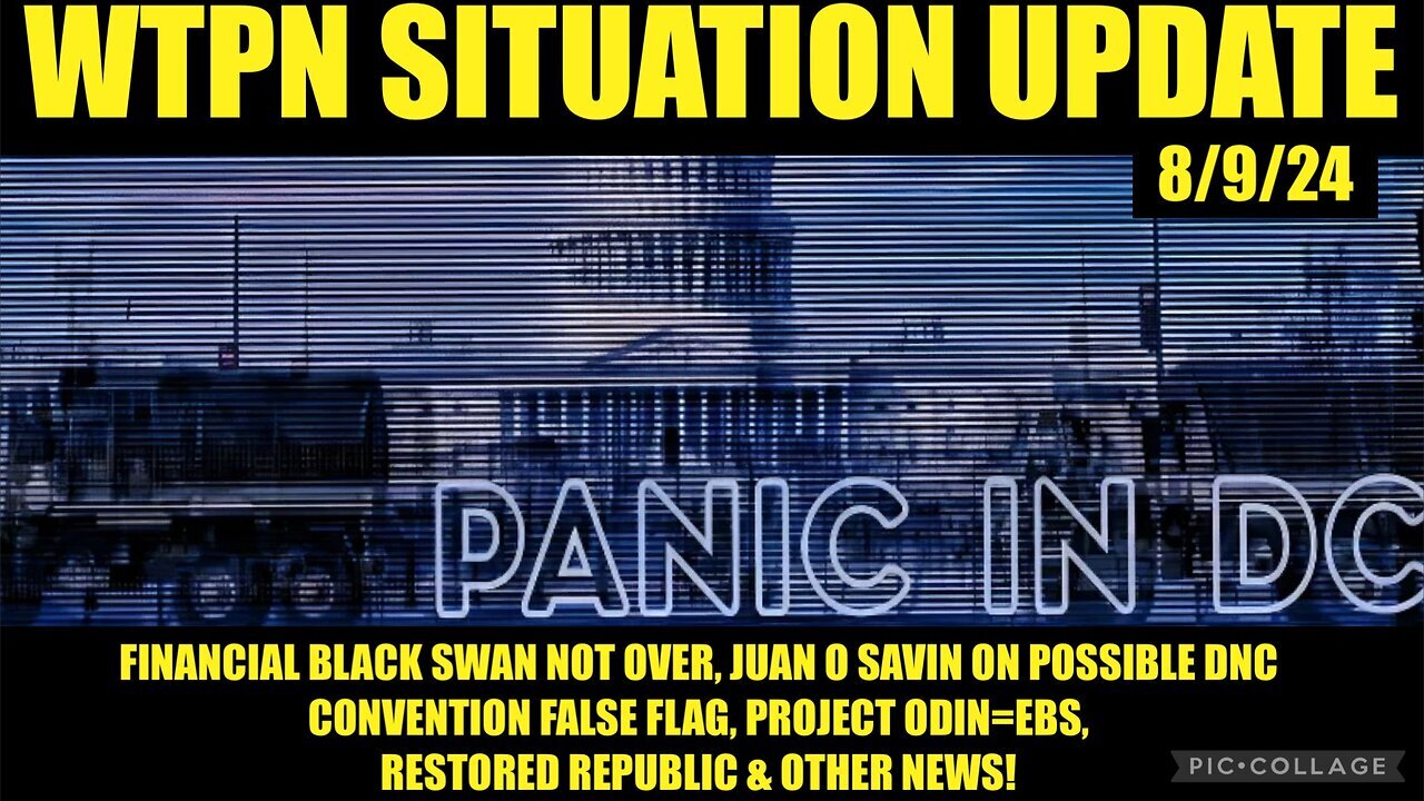 Situation Update: DC Panic! Financial Black Swan, DNC False Flag, Project ODIN=EBS, COMMS Blackouts!