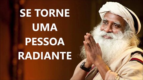 SE TORNE UMA PESSOA RADIANTE, SADHGURU, DUBLADO