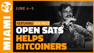 Open Sats Helps Bitcoiners | Ben Price | Bitcoin 2021 Clips