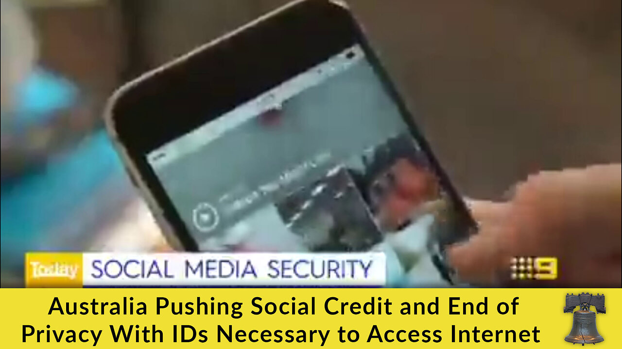 Australia Pushing Social Credit and End of Privacy With IDs Necessary to Access Internet