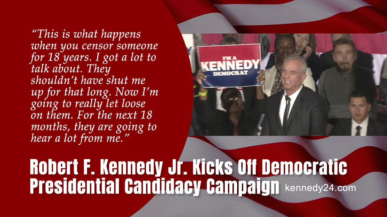 Robert F. Kennedy Jr. Kicks Off Democratic Presidential Candidacy Campaign