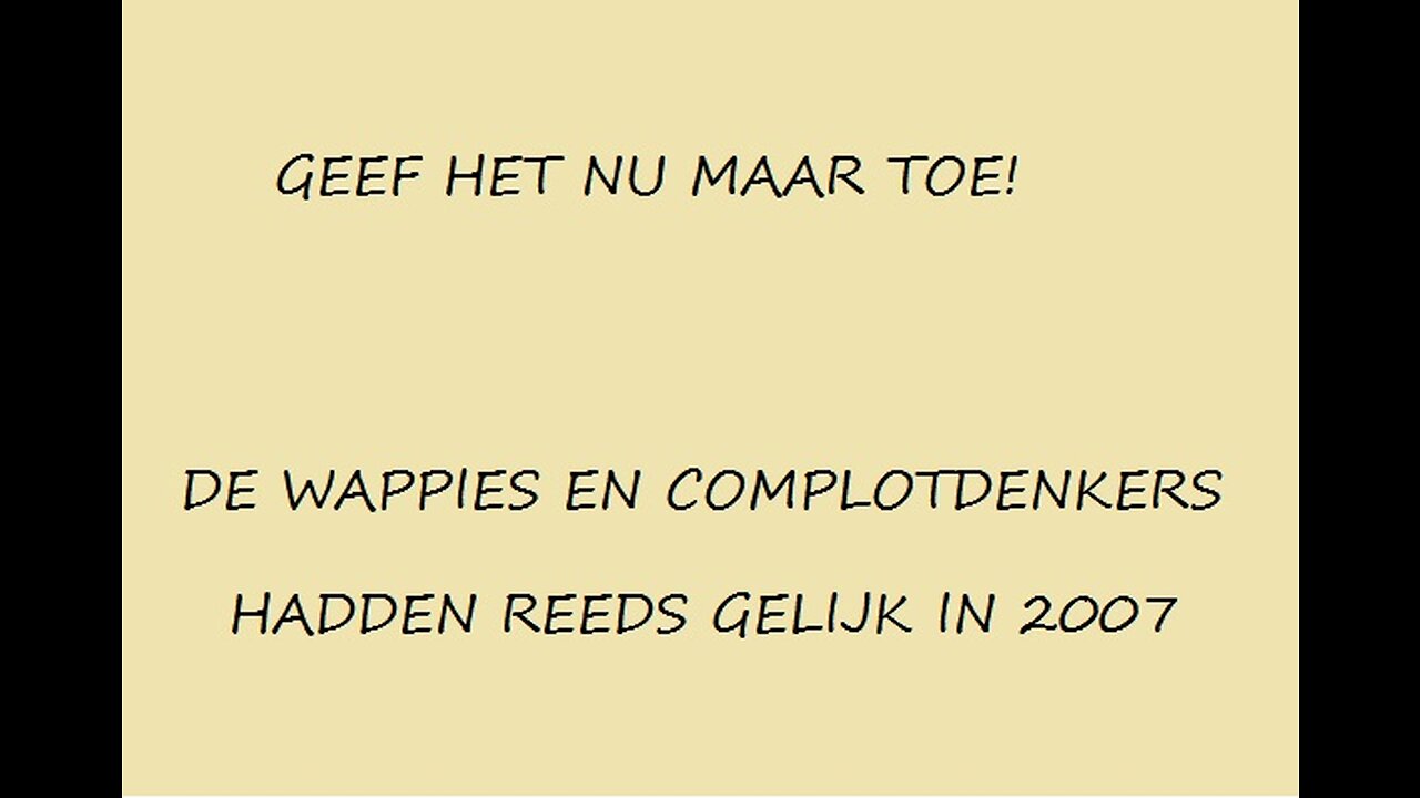 GEEF HET NU MAAR TOE: DE WAPPIES EN COMPLOTDENKERS HADDEN REEDS GELIJK IN 2007