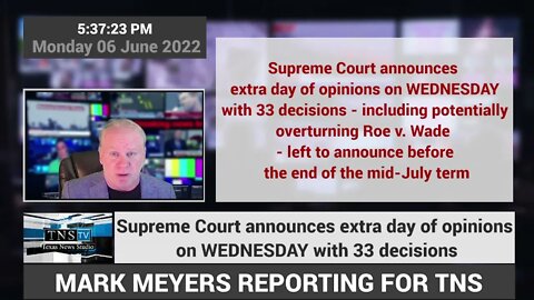 SCOTUS announces extra day of opinions on WEDNESDAY -including potentially overturning Roe v. Wade