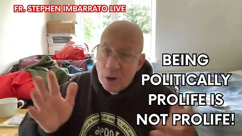 Being politically prolife is not prolife! - Fr. Imbarrato Live - July 18 2023