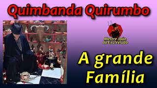 Quimbanda Quirumbo - A grande Família