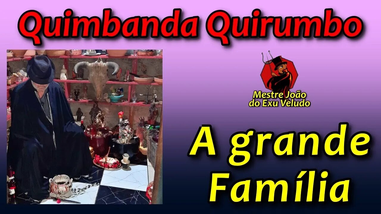 Quimbanda Quirumbo - A grande Família