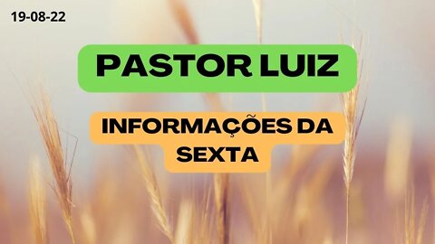 PASTOR LUIZ INFORMAÇÕES DA SEXTA