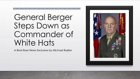 General Berger Steps Down As Leader of White Hats