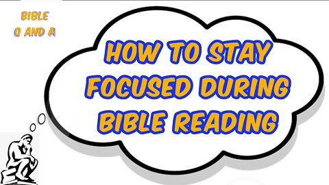 How to Stay Focused during Bible Reading