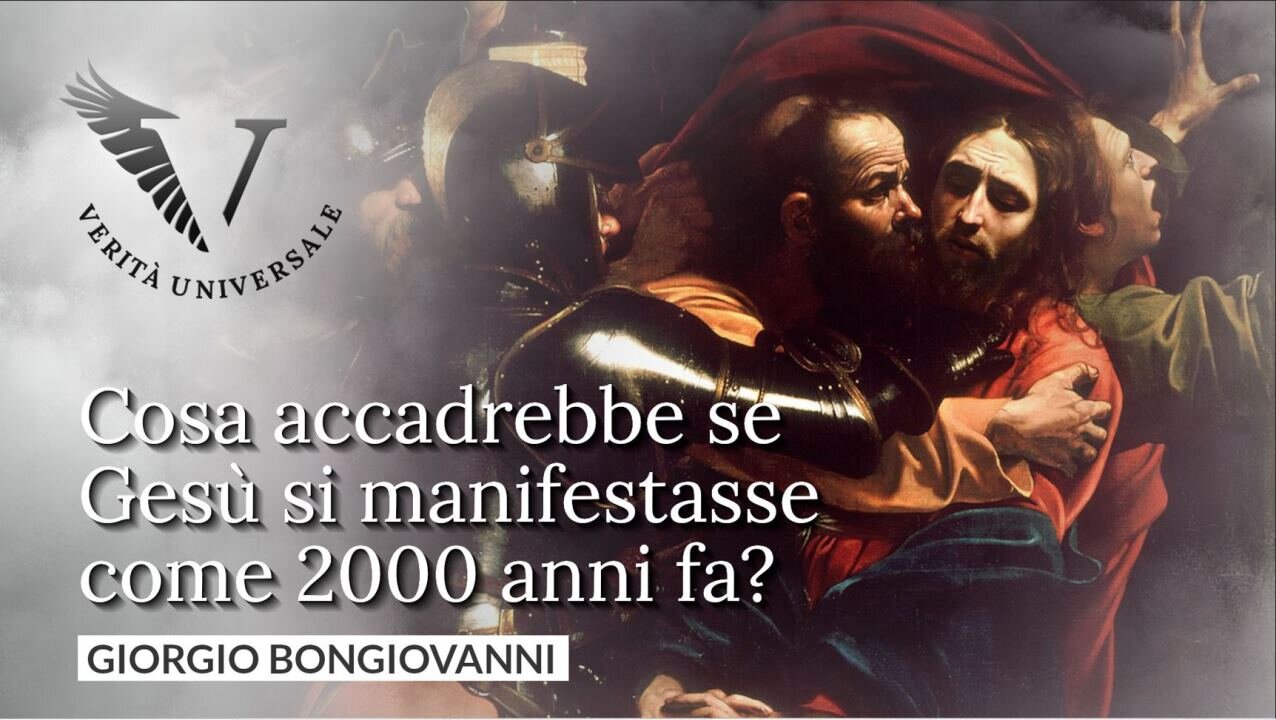 Cosa accadrebbe se Gesù si manifestasse come 2000 anni fa? - Giorgio Bongiovanni