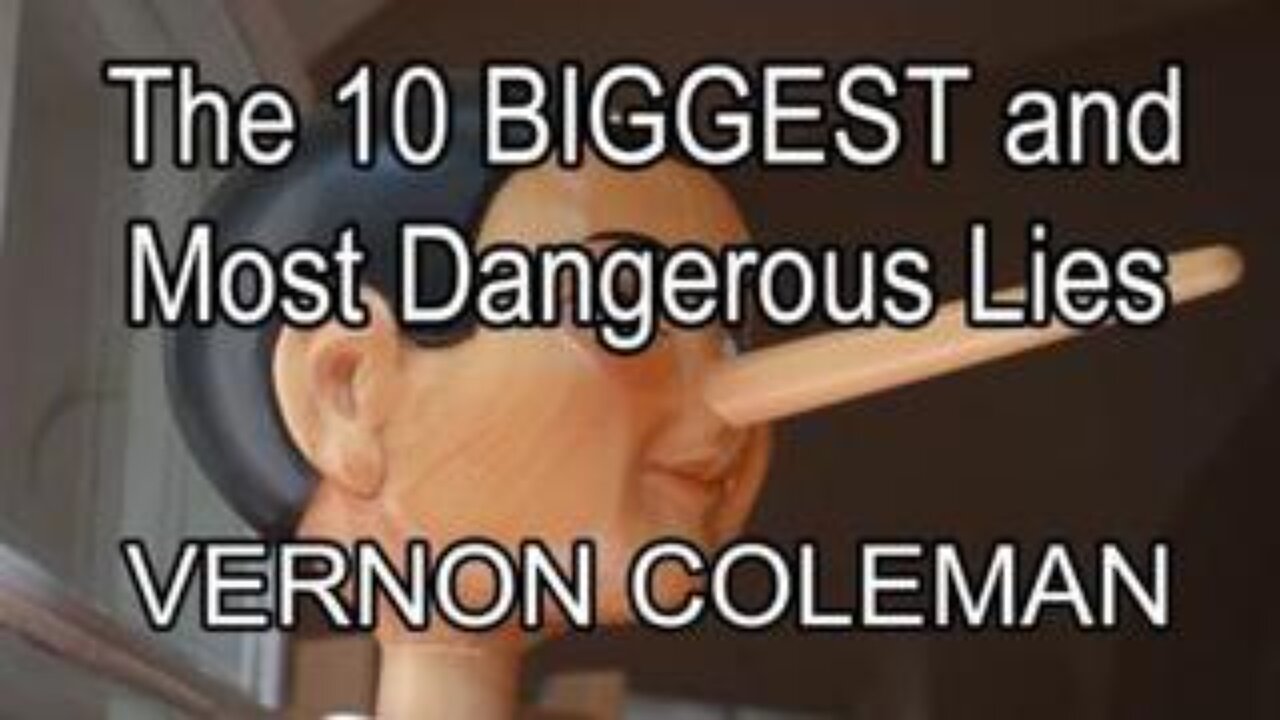 Dr. Vernon Coleman: The 10 Biggest And Most Dangerous Lies